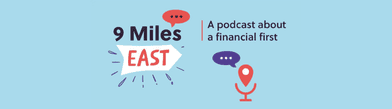 Listen to 9 Miles East a podcast about a financial first